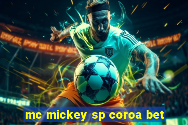 mc mickey sp coroa bet